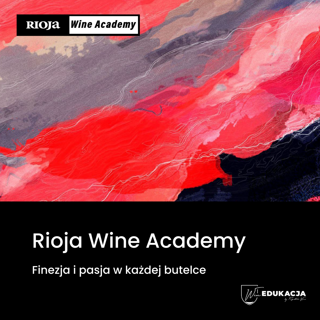 Rioja Wine Academy - Finezja i pasja w każdej butelce, kurs winiarski.