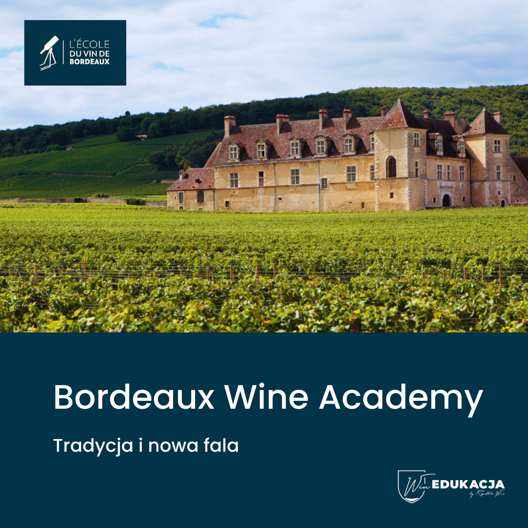 Bordeaux Wine Academy - Tradycja i nowa fala, kurs winiarski.